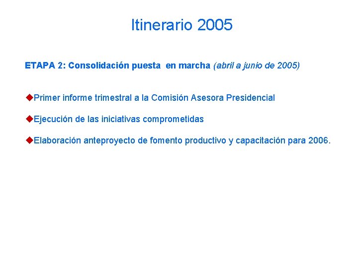 Itinerario 2005 ETAPA 2: Consolidación puesta en marcha (abril a junio de 2005) u.