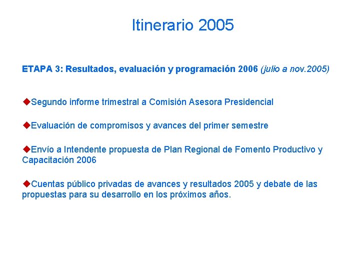 Itinerario 2005 ETAPA 3: Resultados, evaluación y programación 2006 (julio a nov. 2005) u.