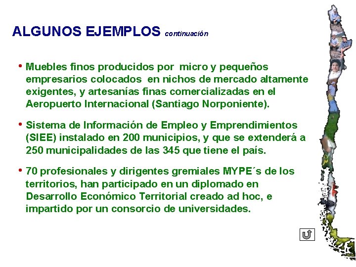 ALGUNOS EJEMPLOS continuación • Muebles finos producidos por micro y pequeños empresarios colocados en