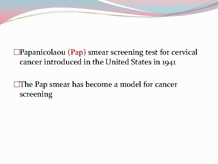 �Papanicolaou (Pap) smear screening test for cervical cancer introduced in the United States in