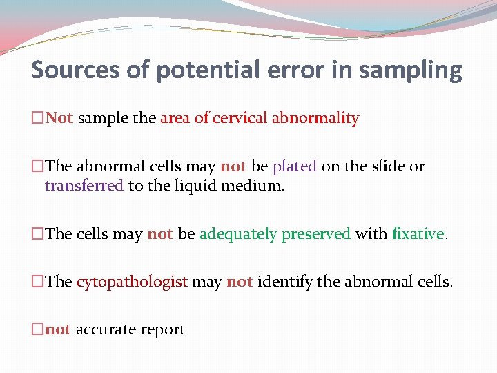 Sources of potential error in sampling �Not sample the area of cervical abnormality �The