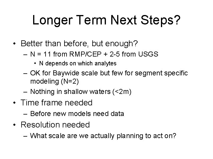 Longer Term Next Steps? • Better than before, but enough? – N = 11