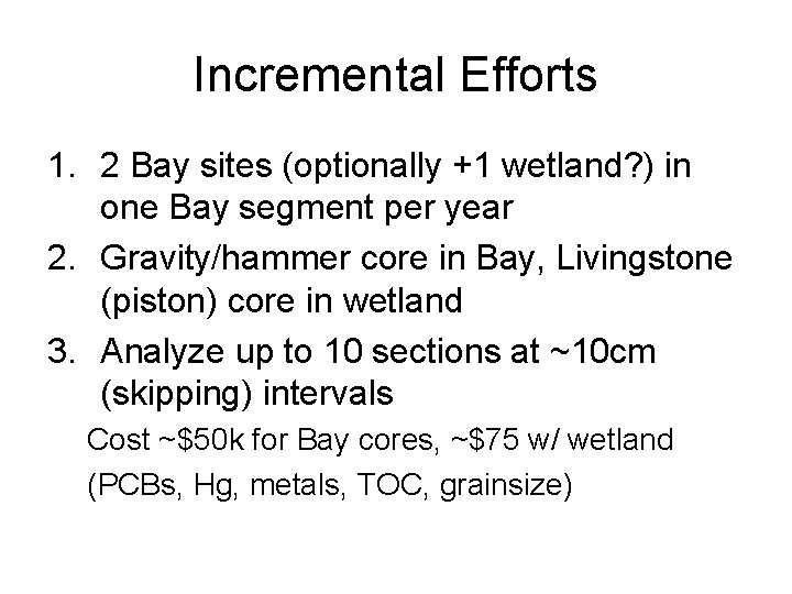 Incremental Efforts 1. 2 Bay sites (optionally +1 wetland? ) in one Bay segment