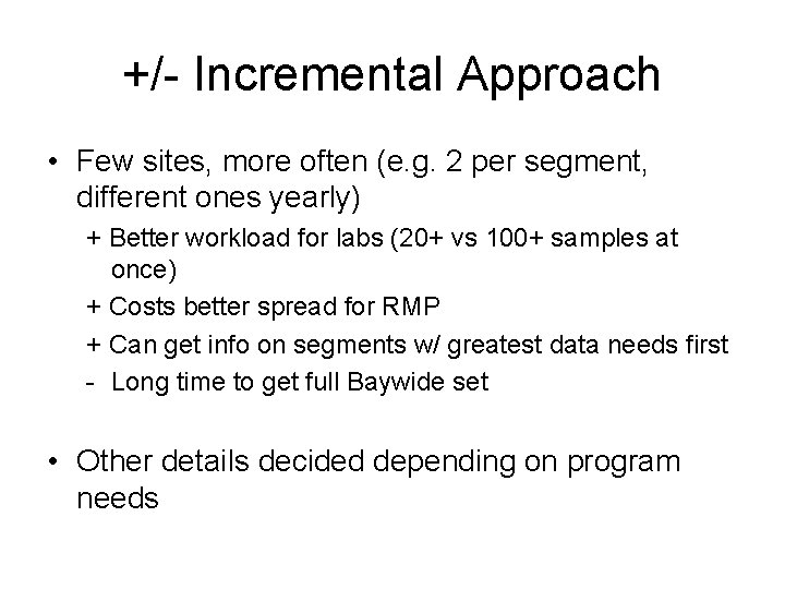 +/- Incremental Approach • Few sites, more often (e. g. 2 per segment, different
