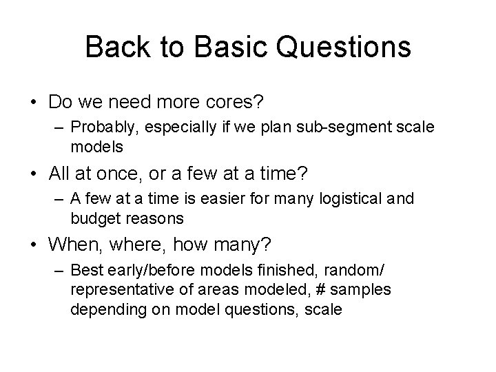 Back to Basic Questions • Do we need more cores? – Probably, especially if