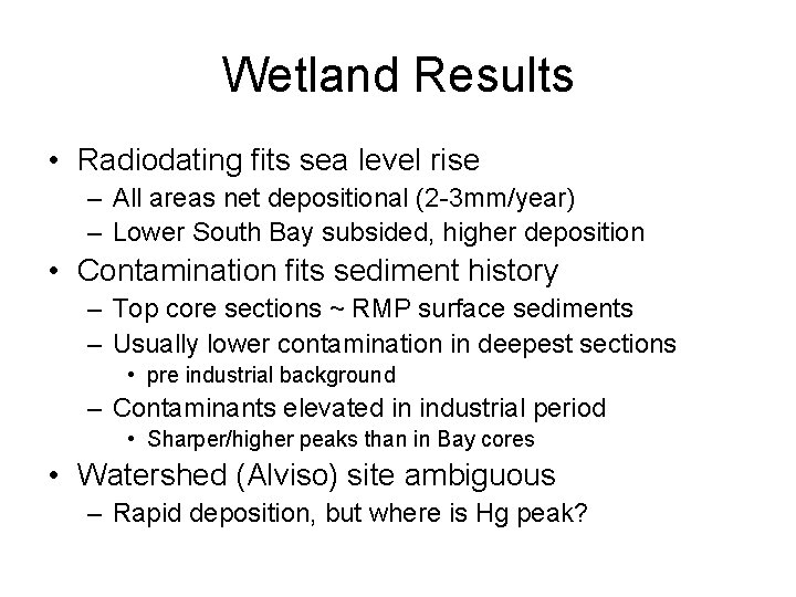 Wetland Results • Radiodating fits sea level rise – All areas net depositional (2