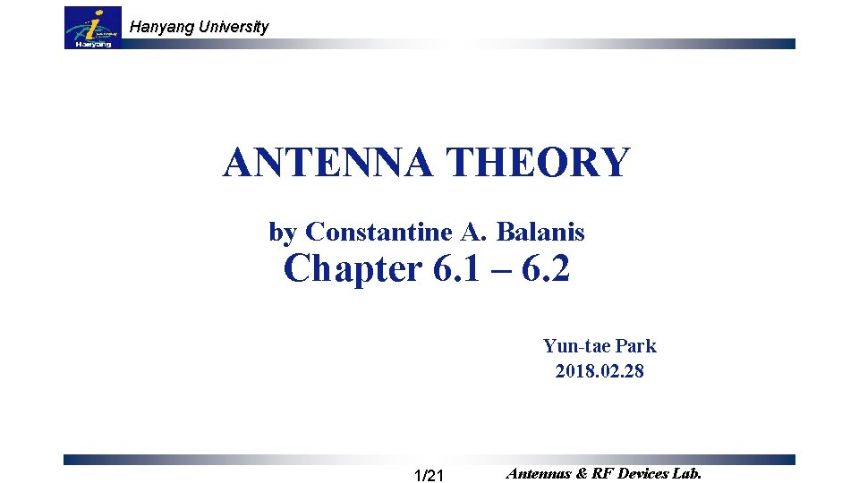 Hanyang University ANTENNA THEORY by Constantine A. Balanis Chapter 6. 1 – 6. 2