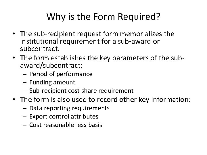 Why is the Form Required? • The sub-recipient request form memorializes the institutional requirement