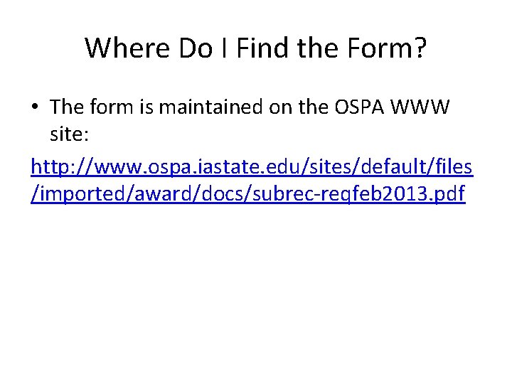 Where Do I Find the Form? • The form is maintained on the OSPA