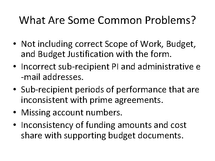 What Are Some Common Problems? • Not including correct Scope of Work, Budget, and