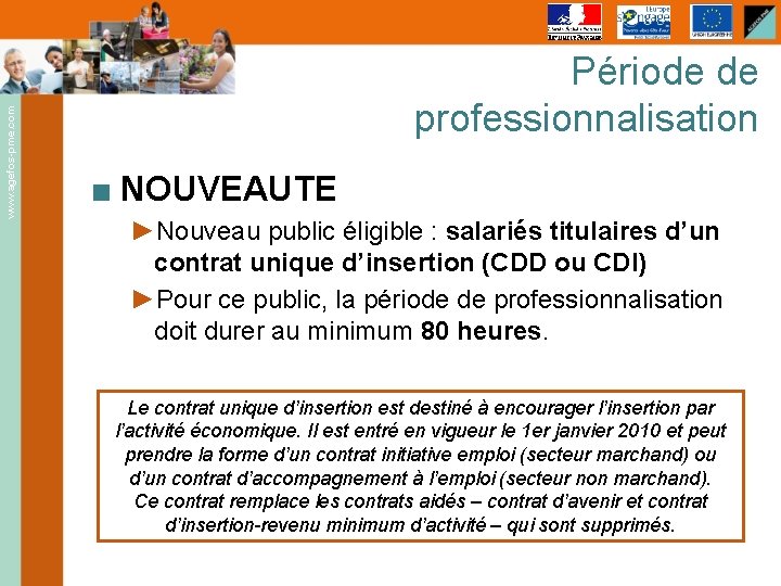 www. agefos-pme. com Période de professionnalisation ■ NOUVEAUTE ►Nouveau public éligible : salariés titulaires