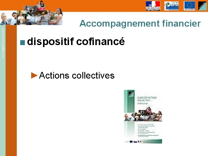 www. agefos-pme. com Accompagnement financier ■ dispositif cofinancé ►Actions collectives 