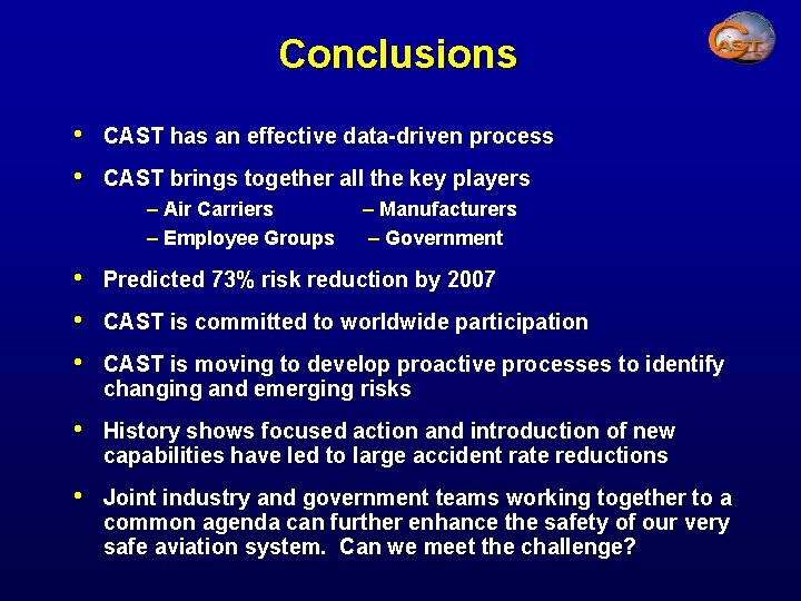 Conclusions • • CAST has an effective data-driven process CAST brings together all the