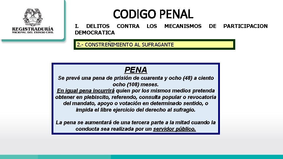 CODIGO PENAL I. DELITOS CONTRA DEMOCRATICA LOS MECANISMOS DE 2. - CONSTREÑIMIENTO AL SUFRAGANTE