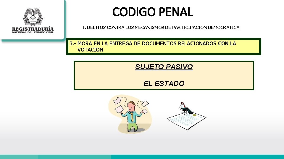 CODIGO PENAL I. DELITOS CONTRA LOS MECANISMOS DE PARTICIPACION DEMOCRATICA 3. - MORA EN