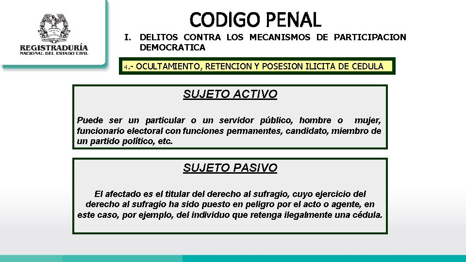 CODIGO PENAL I. DELITOS CONTRA LOS MECANISMOS DE PARTICIPACION DEMOCRATICA 4. - OCULTAMIENTO, RETENCION