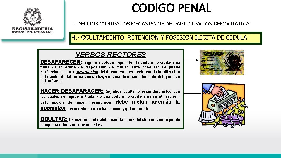 CODIGO PENAL I. DELITOS CONTRA LOS MECANISMOS DE PARTICIPACION DEMOCRATICA 4. - OCULTAMIENTO, RETENCION