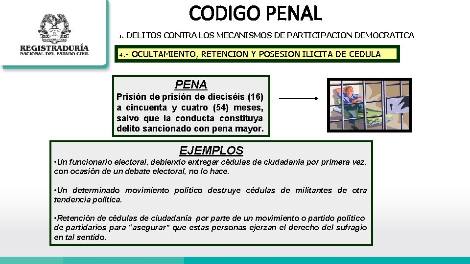 CODIGO PENAL I . DELITOS CONTRA LOS MECANISMOS DE PARTICIPACION DEMOCRATICA 4. - OCULTAMIENTO,