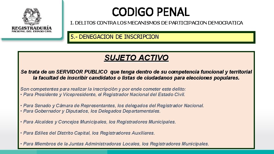 CODIGO PENAL I. DELITOS CONTRA LOS MECANISMOS DE PARTICIPACION DEMOCRATICA 5. - DENEGACION DE