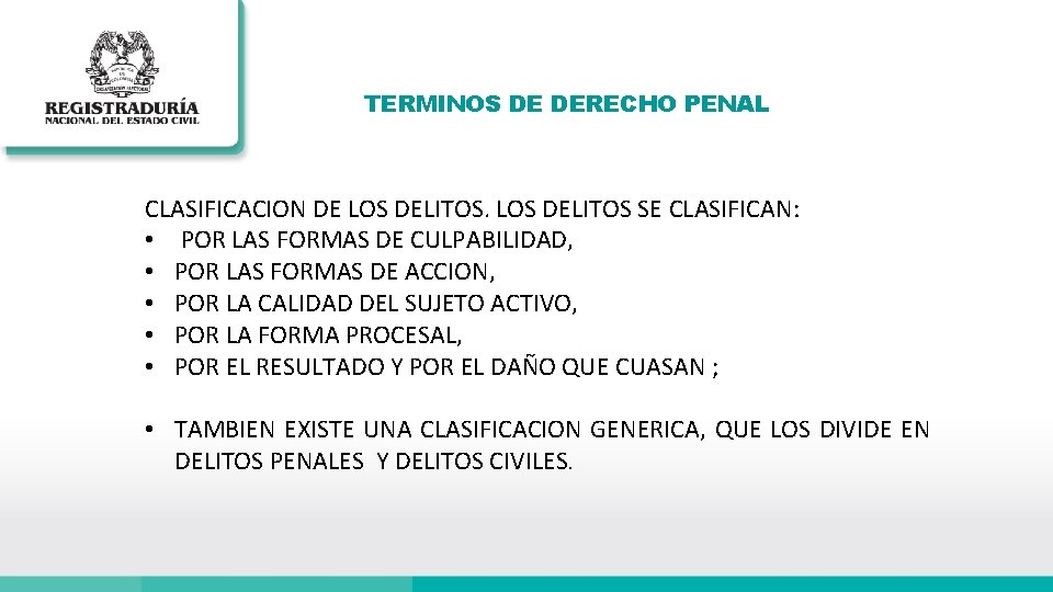 TERMINOS DE DERECHO PENAL CLASIFICACION DE LOS DELITOS SE CLASIFICAN: • POR LAS FORMAS