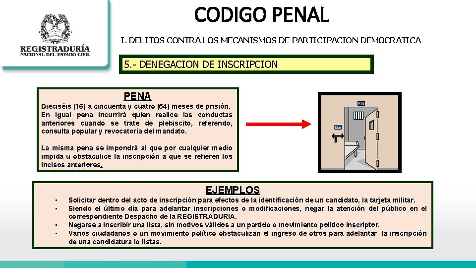 CODIGO PENAL I. DELITOS CONTRA LOS MECANISMOS DE PARTICIPACION DEMOCRATICA 5. - DENEGACION DE