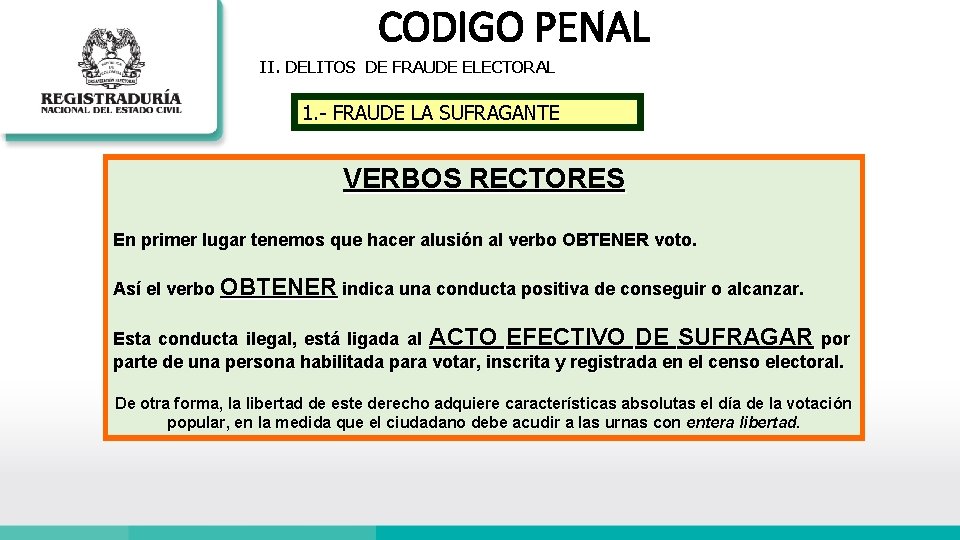 CODIGO PENAL II. DELITOS DE FRAUDE ELECTORAL 1. - FRAUDE LA SUFRAGANTE VERBOS RECTORES