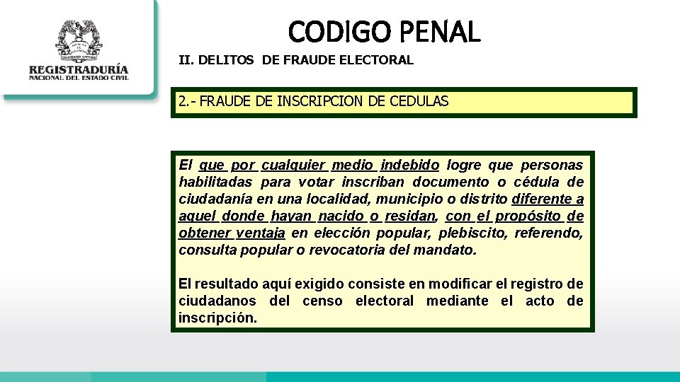 CODIGO PENAL II. DELITOS DE FRAUDE ELECTORAL 2. - FRAUDE DE INSCRIPCION DE CEDULAS