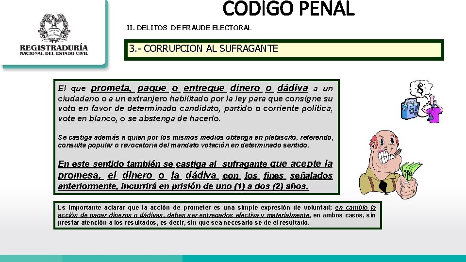 CODIGO PENAL II. DELITOS DE FRAUDE ELECTORAL 3. - CORRUPCION AL SUFRAGANTE El que