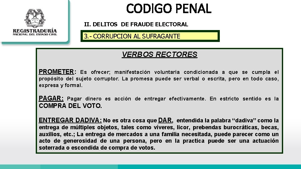 CODIGO PENAL II. DELITOS DE FRAUDE ELECTORAL 3. - CORRUPCION AL SUFRAGANTE VERBOS RECTORES