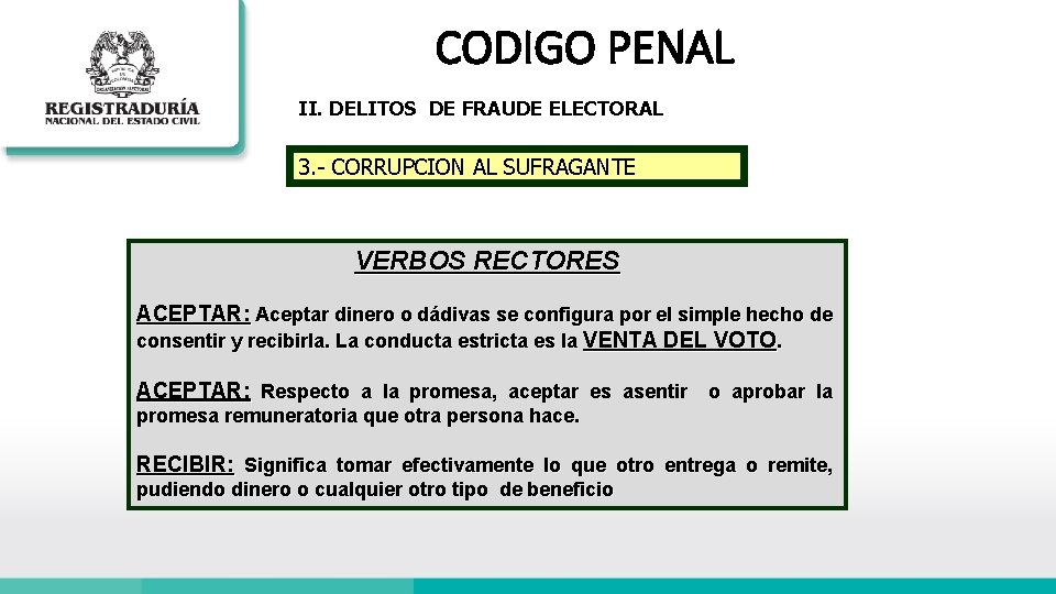 CODIGO PENAL II. DELITOS DE FRAUDE ELECTORAL 3. - CORRUPCION AL SUFRAGANTE VERBOS RECTORES