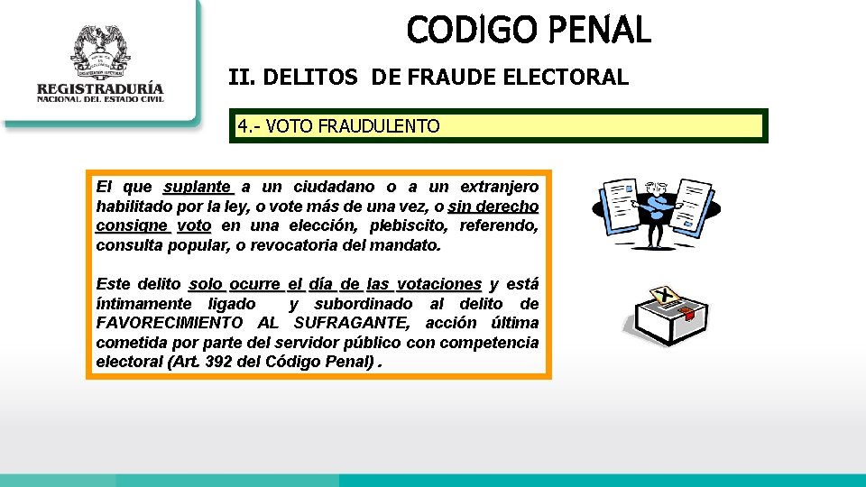 CODIGO PENAL II. DELITOS DE FRAUDE ELECTORAL 4. - VOTO FRAUDULENTO El que suplante