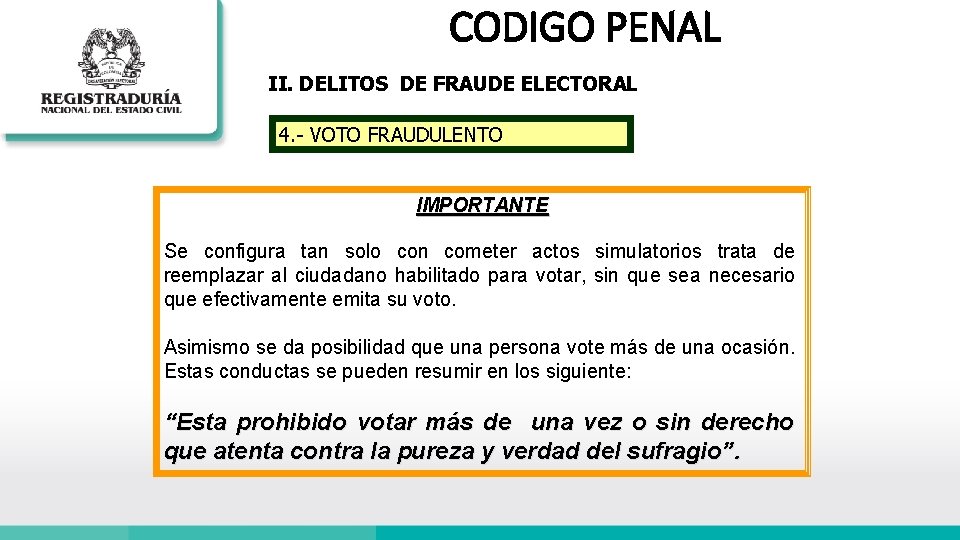 CODIGO PENAL II. DELITOS DE FRAUDE ELECTORAL 4. - VOTO FRAUDULENTO IMPORTANTE Se configura