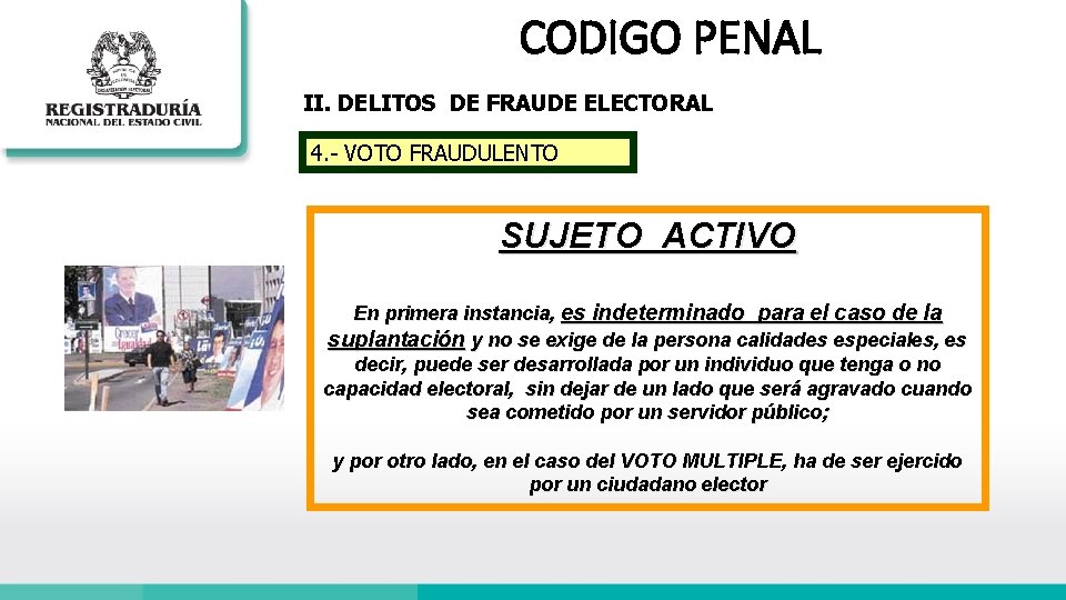 CODIGO PENAL II. DELITOS DE FRAUDE ELECTORAL 4. - VOTO FRAUDULENTO SUJETO ACTIVO En