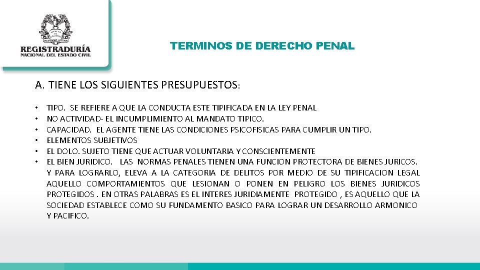 TERMINOS DE DERECHO PENAL A. TIENE LOS SIGUIENTES PRESUPUESTOS: • • • TIPO. SE