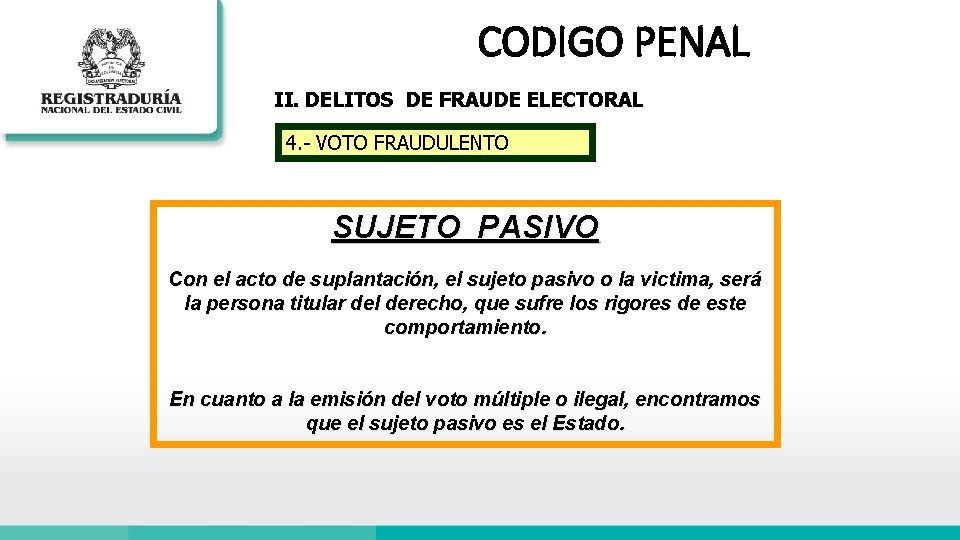 CODIGO PENAL II. DELITOS DE FRAUDE ELECTORAL 4. - VOTO FRAUDULENTO SUJETO PASIVO Con