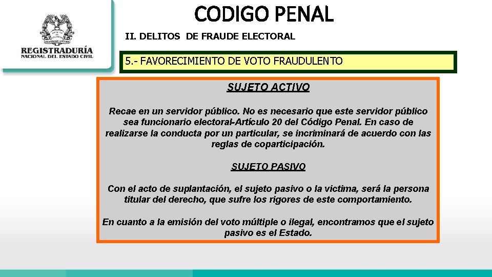 CODIGO PENAL II. DELITOS DE FRAUDE ELECTORAL 5. - FAVORECIMIENTO DE VOTO FRAUDULENTO SUJETO