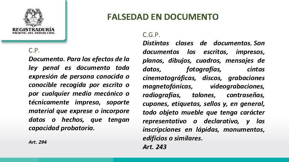 FALSEDAD EN DOCUMENTO C. P. Documento. Para los efectos de la ley penal es