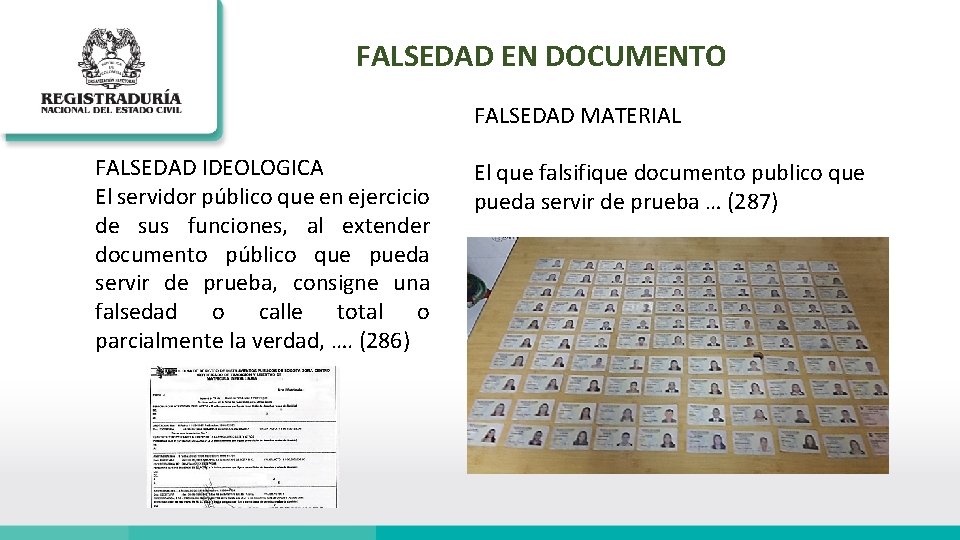 FALSEDAD EN DOCUMENTO FALSEDAD MATERIAL FALSEDAD IDEOLOGICA El servidor público que en ejercicio de