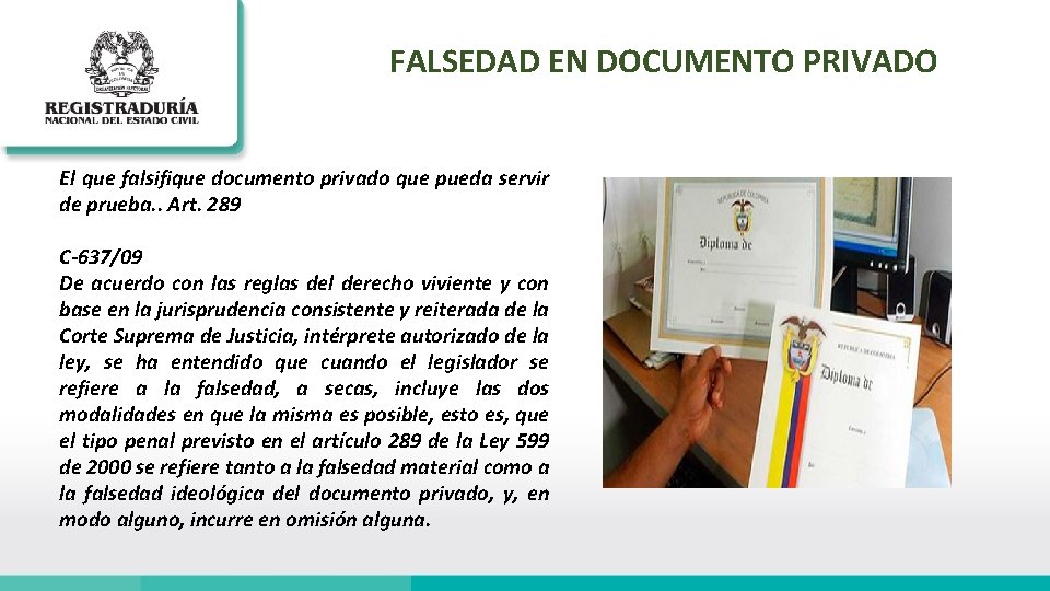 FALSEDAD EN DOCUMENTO PRIVADO El que falsifique documento privado que pueda servir de prueba.