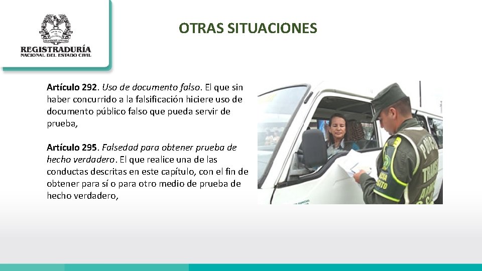 OTRAS SITUACIONES Artículo 292. Uso de documento falso. El que sin haber concurrido a