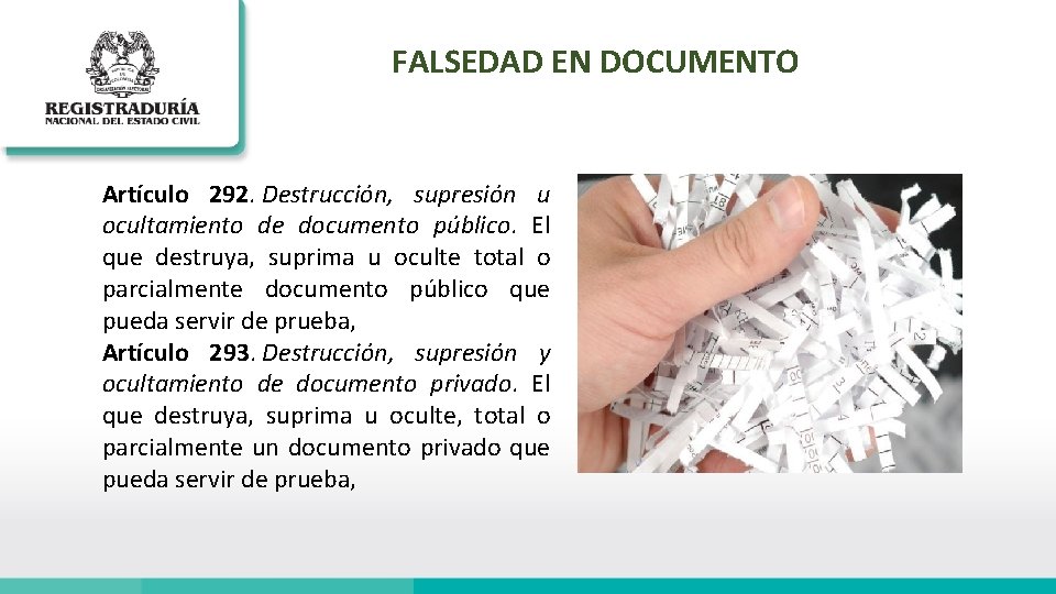 FALSEDAD EN DOCUMENTO Artículo 292. Destrucción, supresión u ocultamiento de documento público. El que