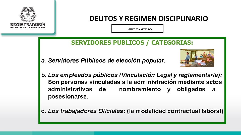 DELITOS Y REGIMEN DISCIPLINARIO FUNCION PUBLICA SERVIDORES PUBLICOS / CATEGORIAS: a. Servidores Públicos de