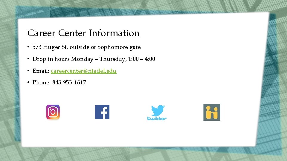 Career Center Information • 573 Huger St. outside of Sophomore gate • Drop in Career Center Information • 573 Huger St. outside of Sophomore gate • Drop in