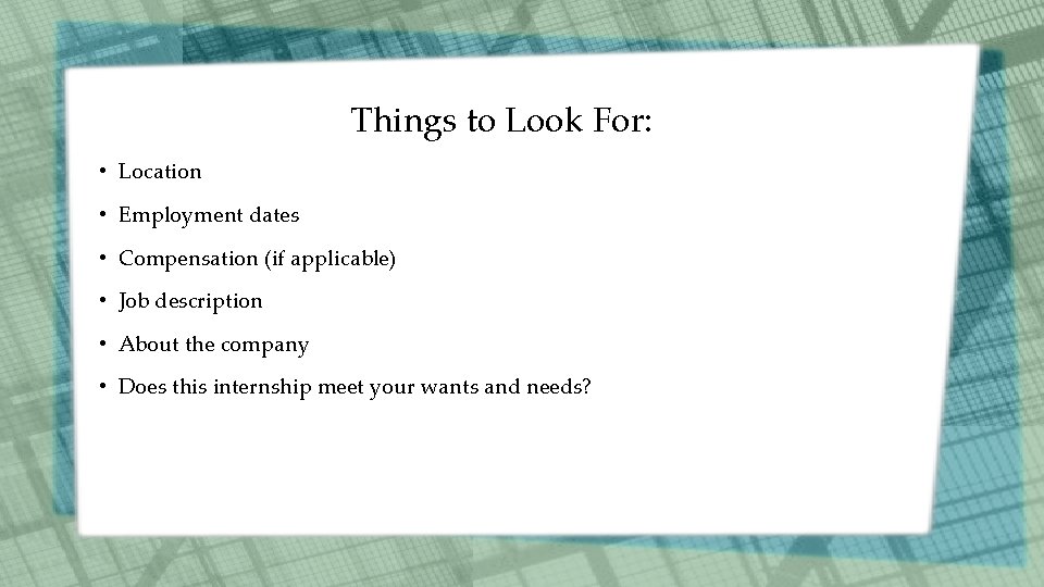 Things to Look For: • Location • Employment dates • Compensation (if applicable) • Things to Look For: • Location • Employment dates • Compensation (if applicable) •
