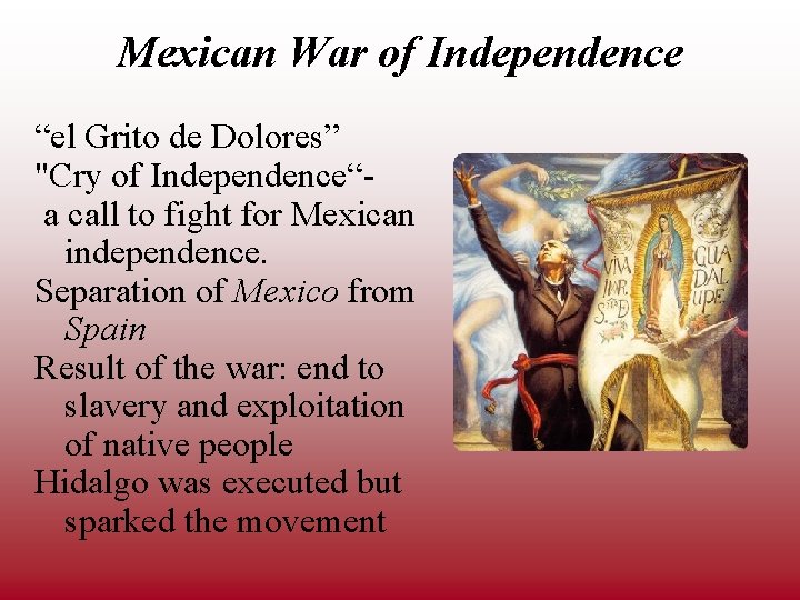 Mexican War of Independence “el Grito de Dolores” "Cry of Independence“a call to fight