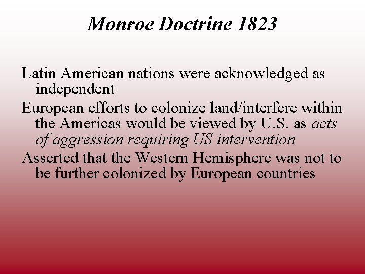 Monroe Doctrine 1823 Latin American nations were acknowledged as independent European efforts to colonize