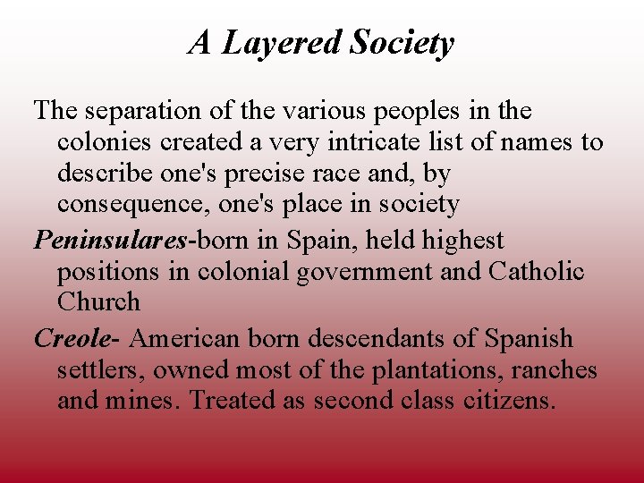 A Layered Society The separation of the various peoples in the colonies created a