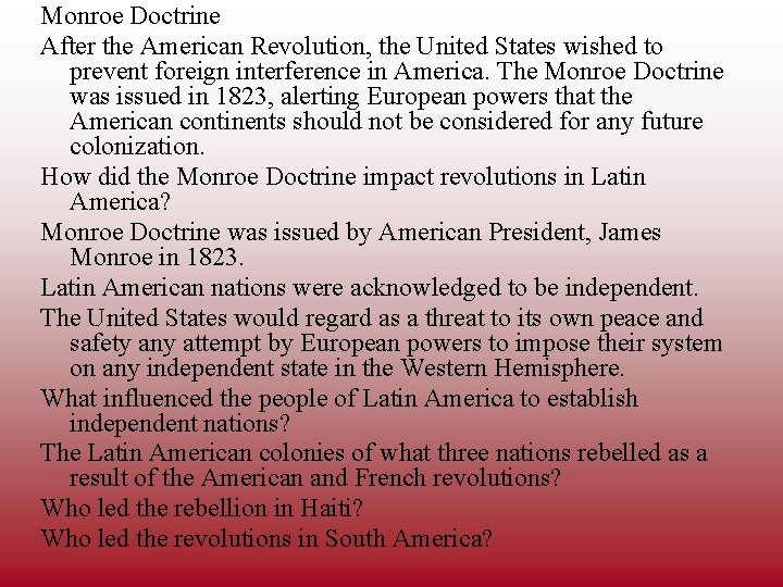 Monroe Doctrine After the American Revolution, the United States wished to prevent foreign interference