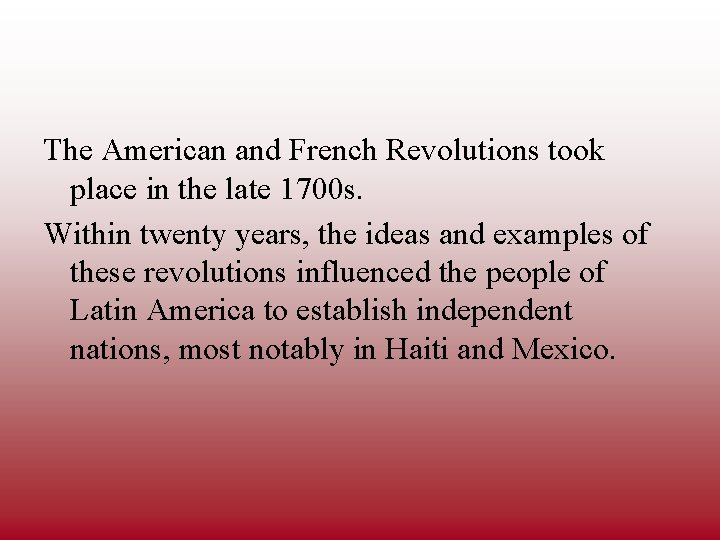 The American and French Revolutions took place in the late 1700 s. Within twenty