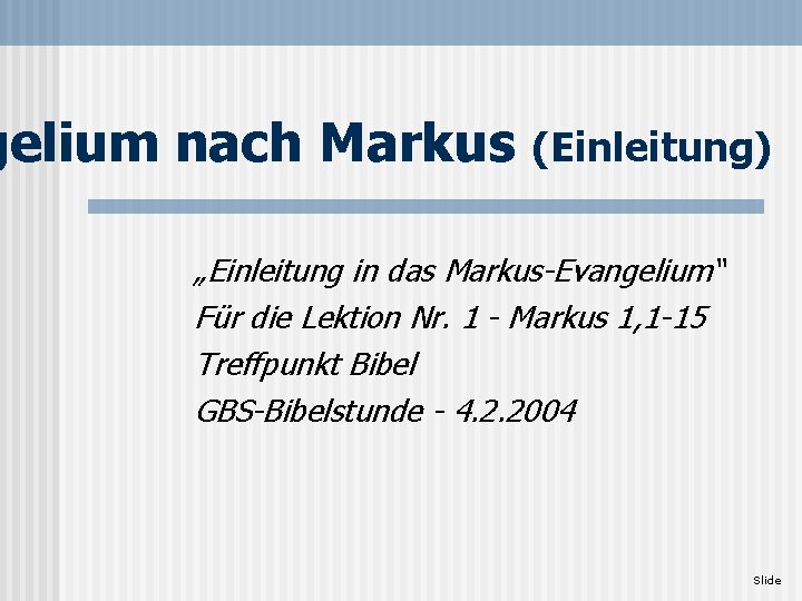 gelium nach Markus (Einleitung) „Einleitung in das Markus-Evangelium“ Für die Lektion Nr. 1 -